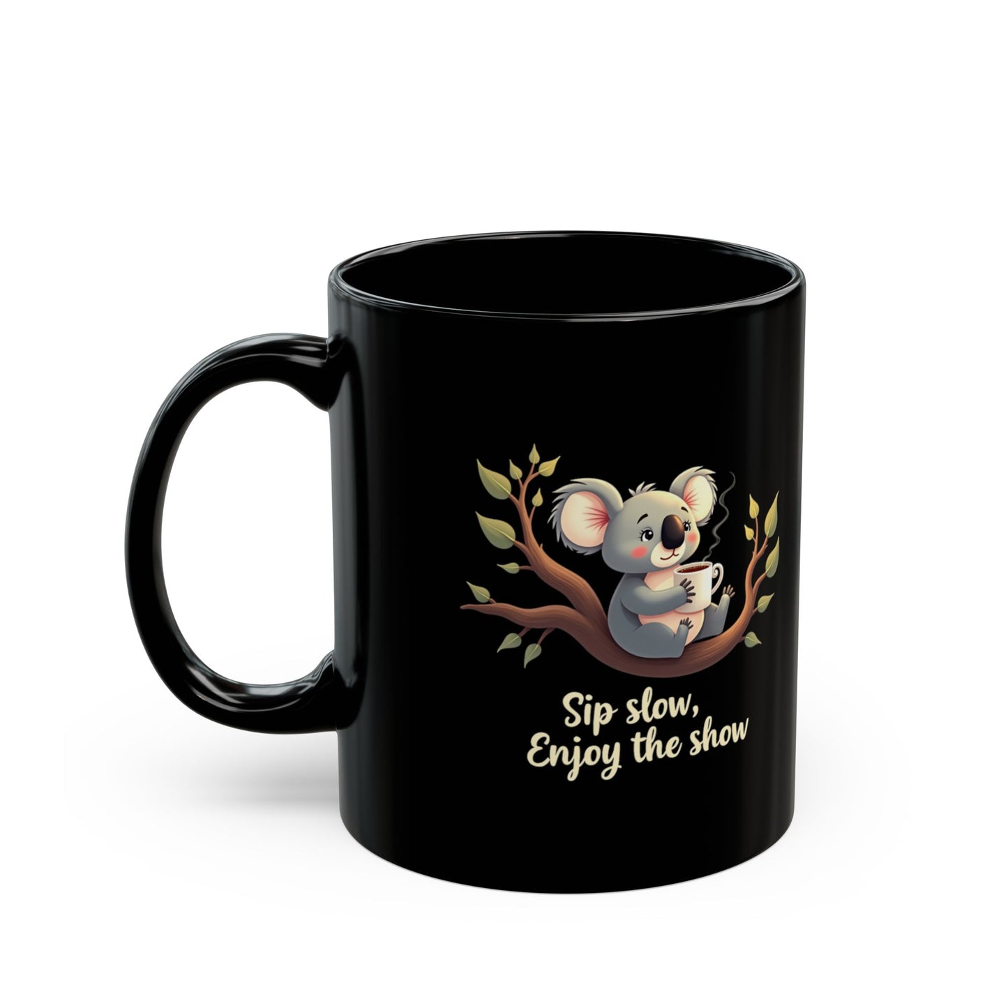 Black coffee mug with koala on tree branch holding a cuppa, text reads Sip slow, Enjoy the show