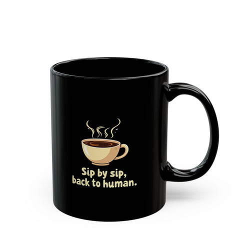 Sip By Sip Back To Human black ceramic mug with steaming coffee cup illustration, funny gift for coffee lovers