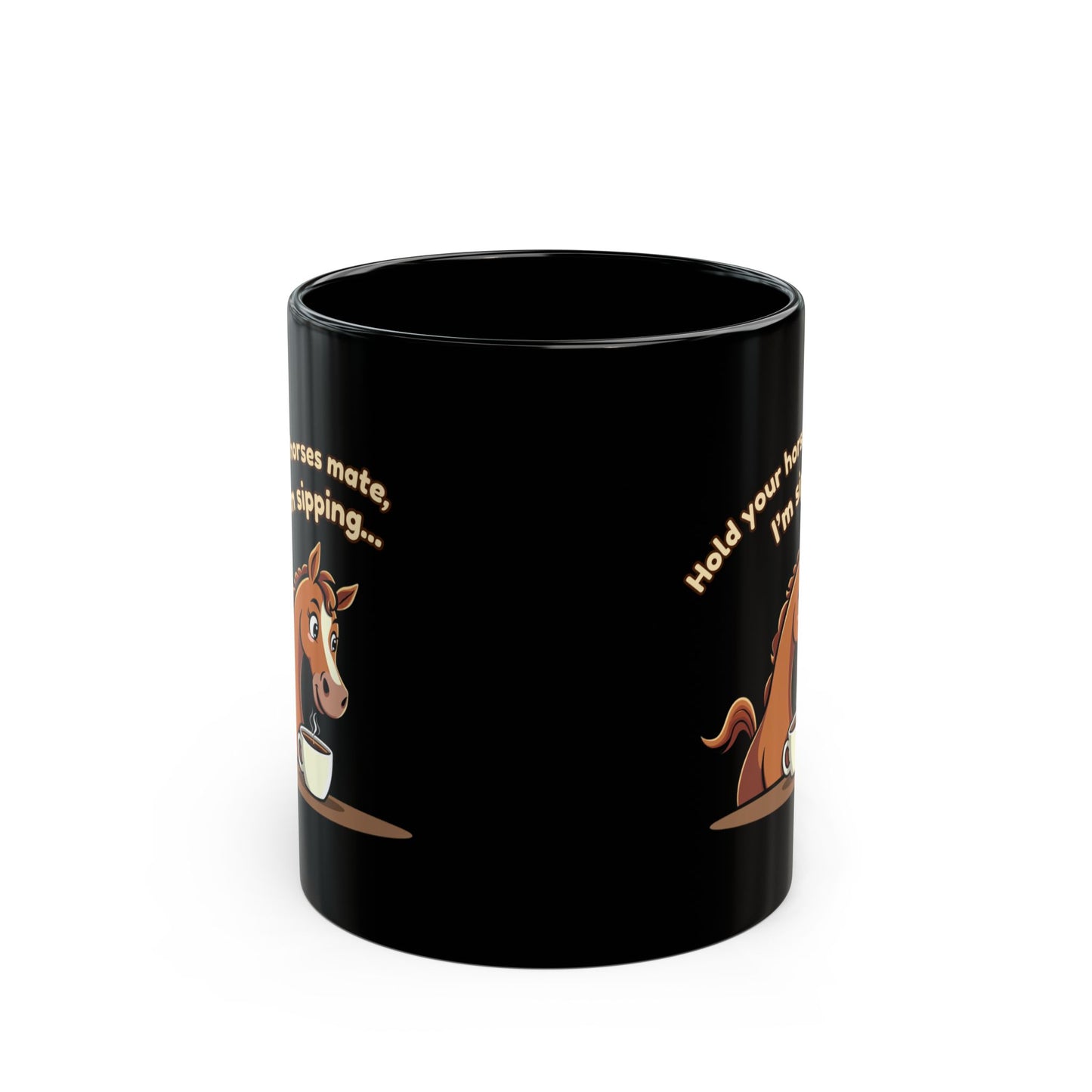 Black coffee mug with cartoon horse holding a cuppa and "Hold your horses mate, I'm sipping" text