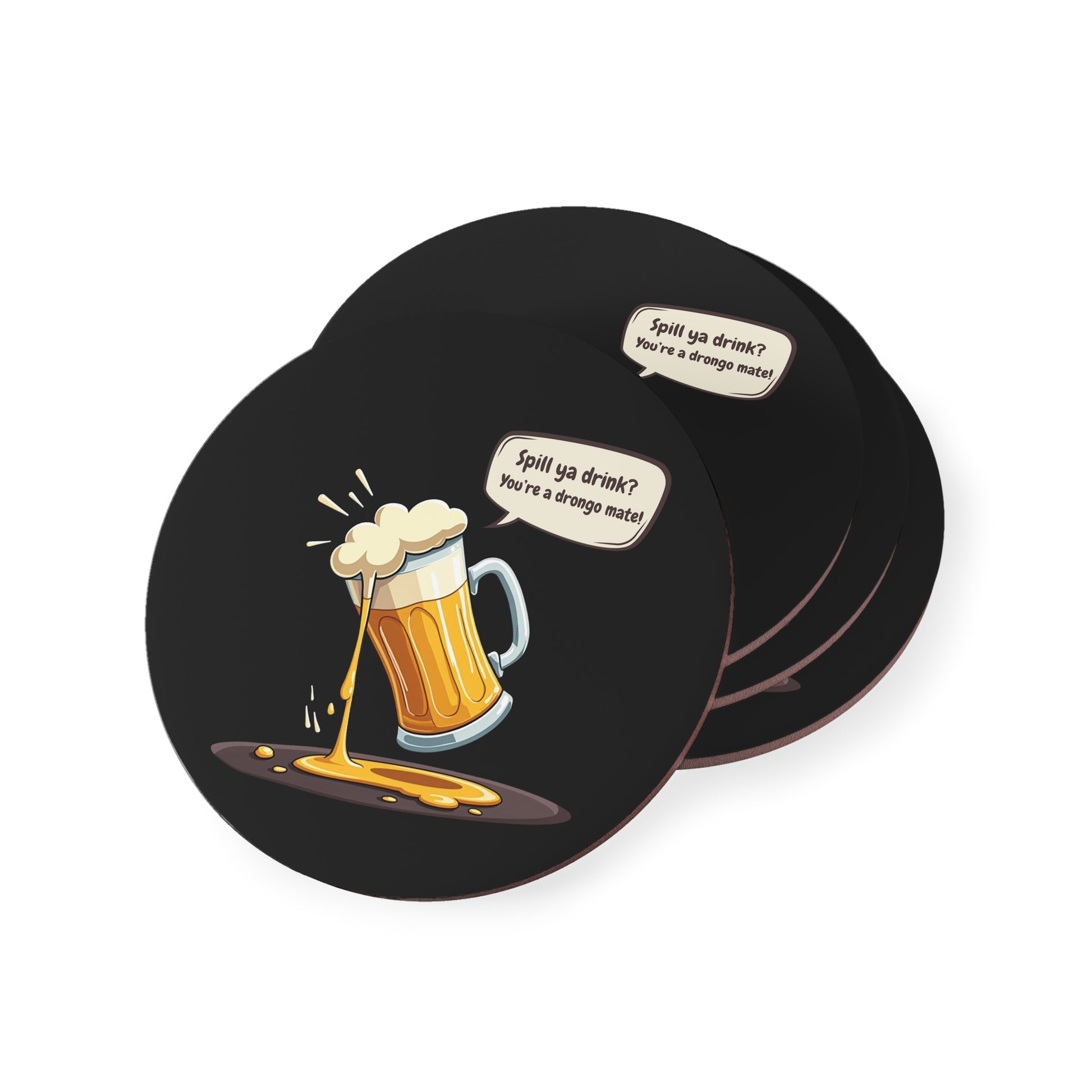 Spill Ya Beer round coasters, black with spilling beer mug cartoon and 'You're a drongo mate!' text, cork backing