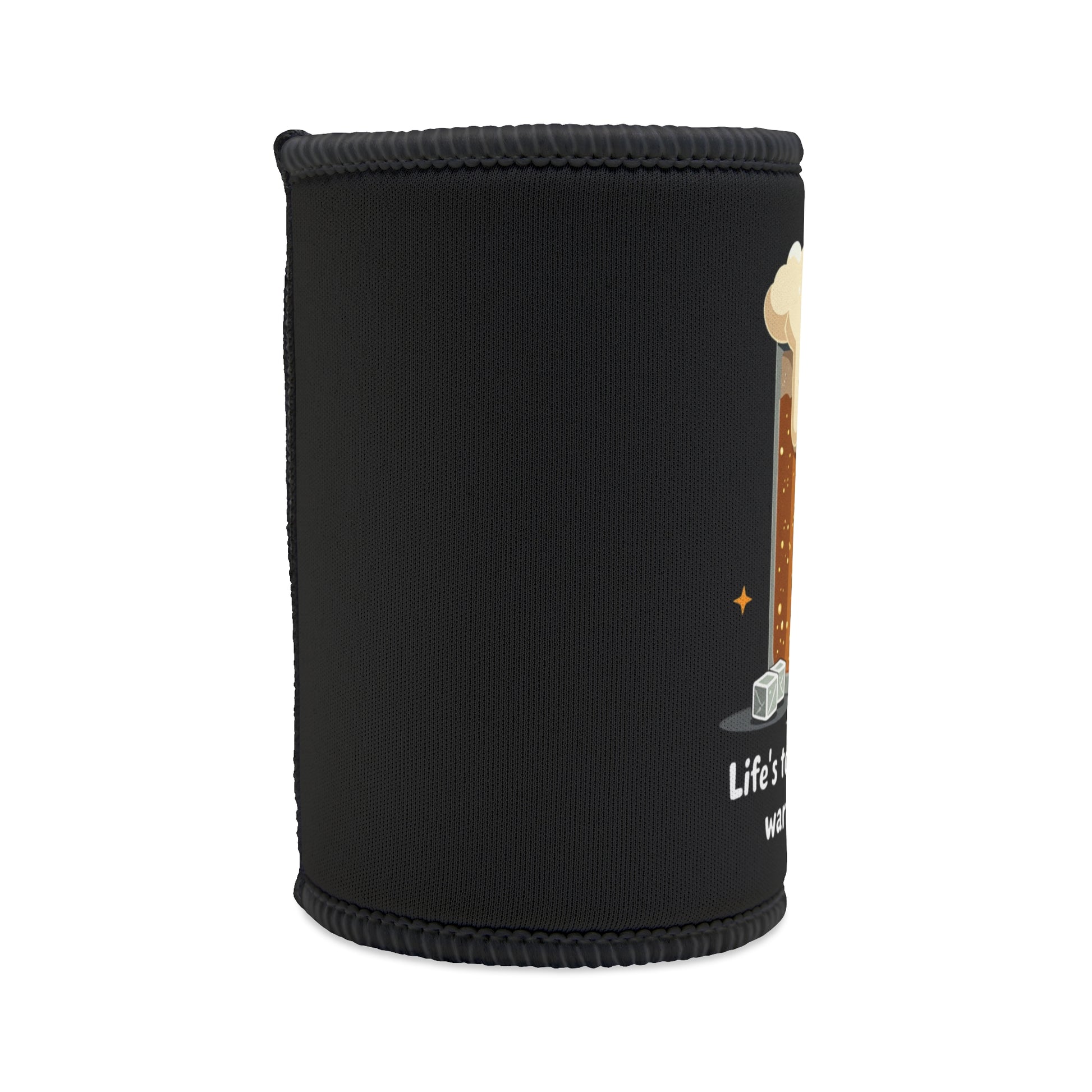 Life's Too Short for Warm Beer stubby cooler, black neoprene with cold beer glass graphic and white text