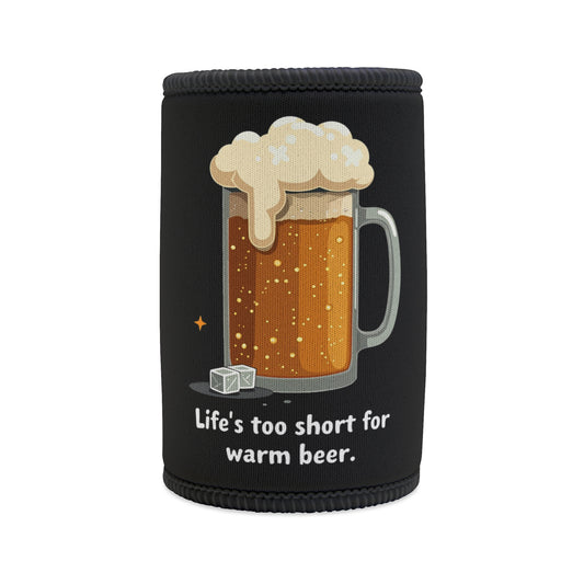 Black neoprene stubby cooler with frothy beer mug graphic and 'Life's too short for warm beer' text