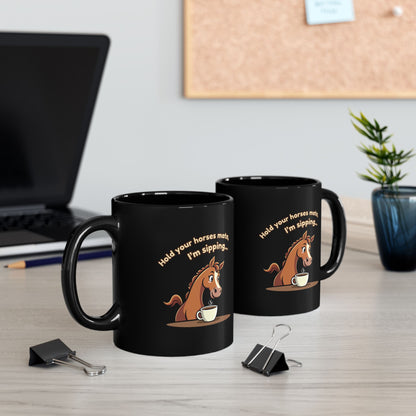 Black coffee mug with cartoon horse and 'Hold your horses mate, I'm sipping' text, funny Aussie gift mug